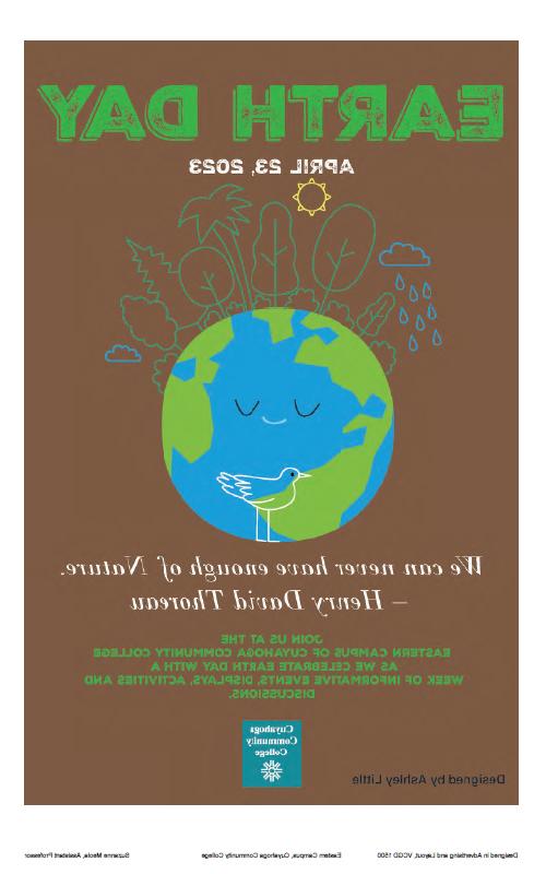 Poster by Ashley Little features a smiling Earth sprouting trees with a white bird in front of it and text that says Earth Day April 23, 2023 and the quote We can never have enough of nature by Henry David Thoreau. The final text paragraph says join as at Tri-C's Eastern Campus as we celebrate Earth Day with a week of events, activities and discussions.